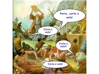 Porra, corta o sete! Corta o sete! Corta o sete!! Corta o sete! 