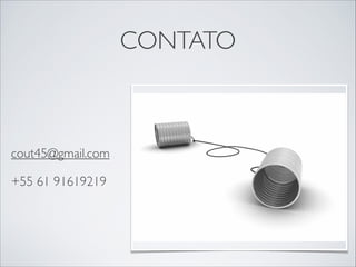 CONTATO
cout45@gmail.com
+55 61 91619219
 