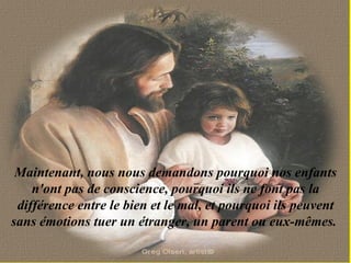 Maintenant, nous nous demandons pourquoi nos enfants n'ont pas de conscience, pourquoi ils ne font pas la différence entre le bien et le mal, et pourquoi ils peuvent sans émotions tuer un étranger, un parent ou eux-mêmes.  