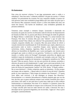 Os	
  fantasmas	
  
	
  
Esta	
   coisa	
   de	
   escrever	
   crónicas	
   “é	
   um	
   jogo	
   permanente	
   entre	
...