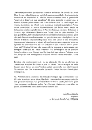 Outro	
   exemplar	
   destes	
   políticos	
   que	
   fazem	
   as	
   delícias	
   de	
   um	
   cronista	
   é	
   Cav...