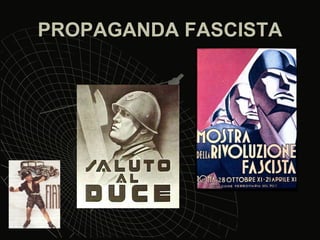 PROPAGANDA FASCISTA 