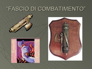 “FASCIO DI COMBATIMENTO”
 