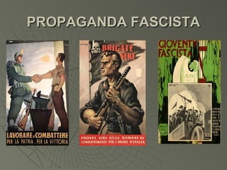 PROPAGANDA FASCISTA
 