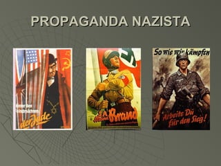 PROPAGANDA NAZISTA
 