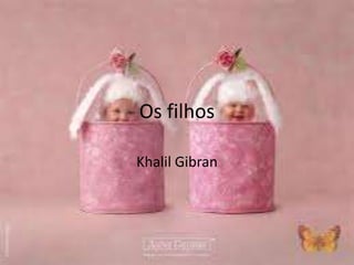 Osfilhos Khalil Gibran 