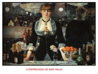 A EMPREGADA DE BAR- Manet 