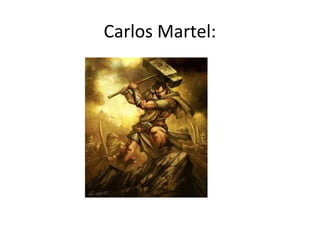 Carlos Martel:
 