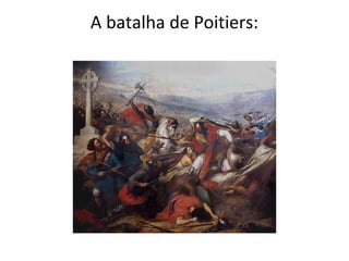A batalha de Poitiers:
 
