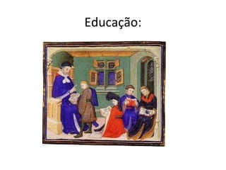 Educação:
 