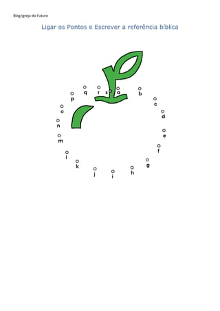 Blog Igreja do Futuro
Ligar os Pontos e Escrever a referência bíblica
 