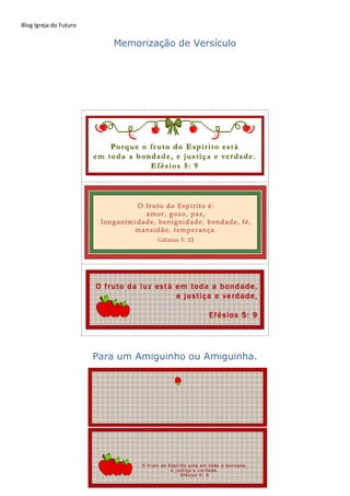 Blog Igreja do Futuro
Memorização de Versículo
Para um Amiguinho ou Amiguinha.
 