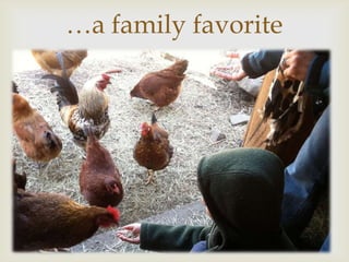 …a family favorite
       
 