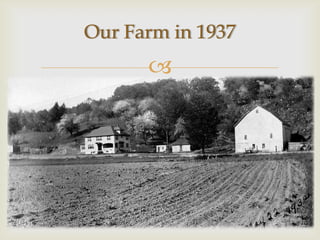 Our Farm in 1937
      
 