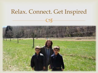 Relax. Connect. Get Inspired
            
 