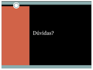Dúvidas?
 