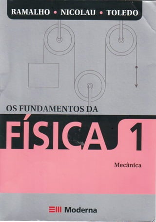 Os Fundamentos da Fisica - Vol. 1 - 9ª Ed.- RAMALHO- Mecanica.pdf