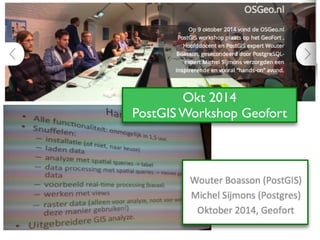 Okt 2014	

PostGIS Workshop Geofort
 
