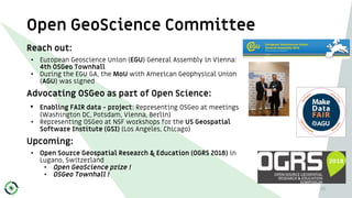 Open GeoScience Committee
25
Reach out:
• European Geoscience Union (EGU) General Assembly in Vienna:
4th OSGeo Townhall
•...