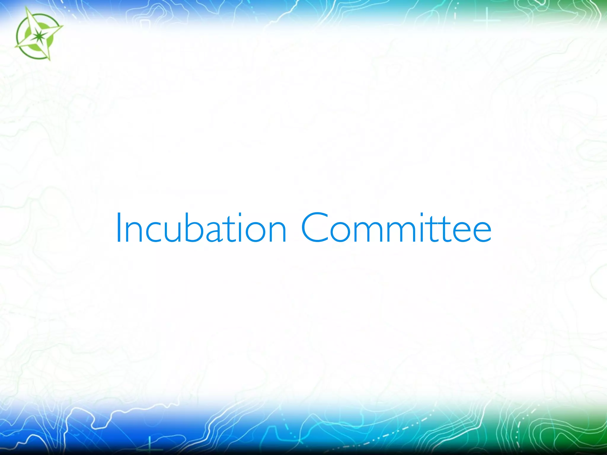 Incubation Committee 
 