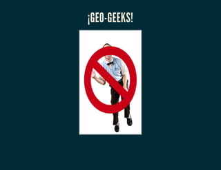 ¡GEO-GEEKS!
 