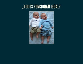 ¿TODOS FUNCIONAN IGUAL?
 