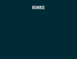 REUNIRSE
 