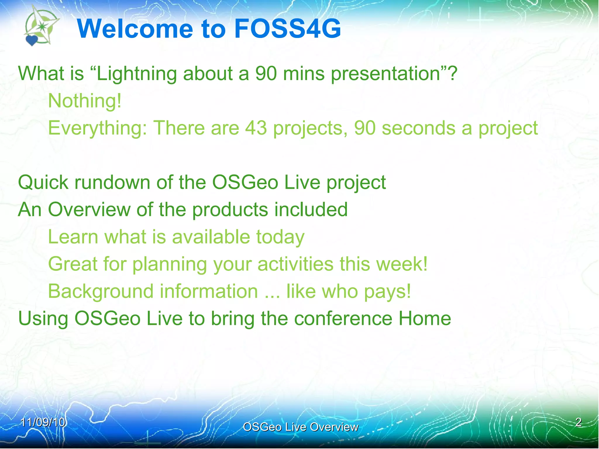 Welcome to FOSS4G What is “Lightning about a 90 mins presentation”? Nothing! 