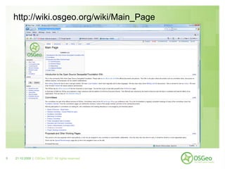 http://wiki.osgeo.org/wiki/Main_Page




9   21.10.2009 | OSGeo 2007. All rights reserved
 