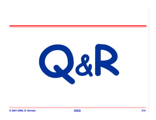 &
© 2001-2008, D. Donsez   OSGi   215
 