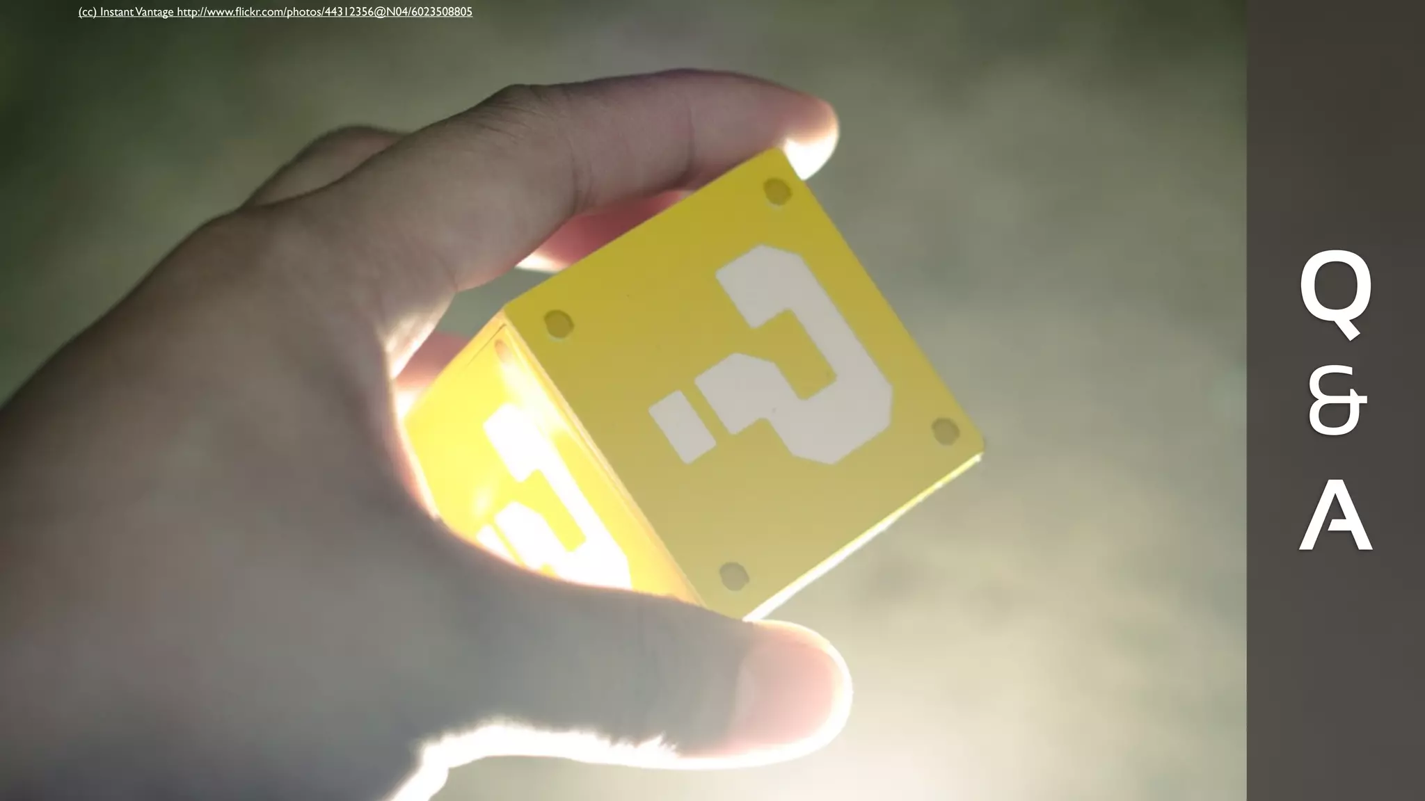 Q
&
A
(cc) InstantVantage http://www.ﬂickr.com/photos/44312356@N04/6023508805
 