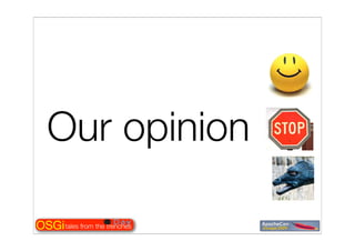 Tales from the OSGi trenches