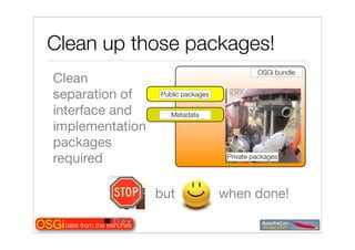 Tales from the OSGi trenches