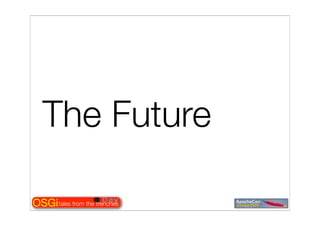 Tales from the OSGi trenches