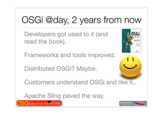 Tales from the OSGi trenches