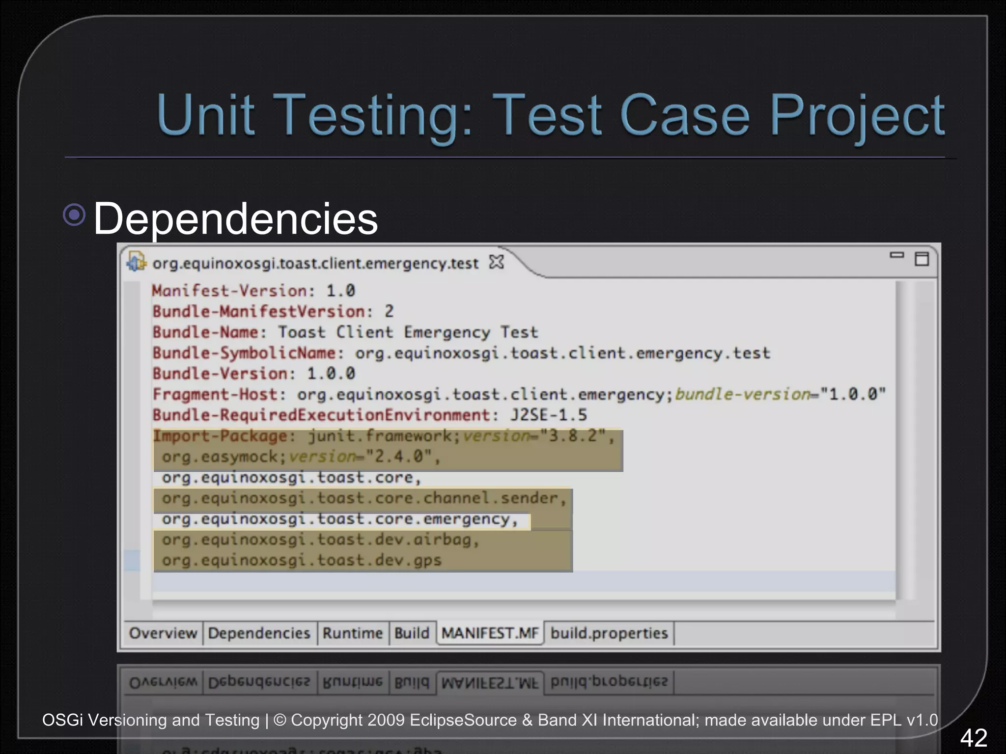Dependencies OSGi Versioning and Testing | © Copyright 2009 EclipseSource & Band XI International; made available under EPL v1.0 
