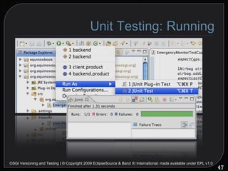 OSGi Versioning and Testing | © Copyright 2009 EclipseSource & Band XI International; made available under EPL v1.0 
