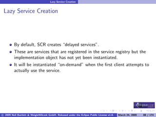 OSGi DevCon 09 - Component Oriented Development in OSGi with DS, Spring and iPOJO