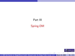 OSGi DevCon 09 - Component Oriented Development in OSGi with DS, Spring and iPOJO