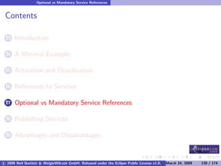 OSGi DevCon 09 - Component Oriented Development in OSGi with DS, Spring and iPOJO
