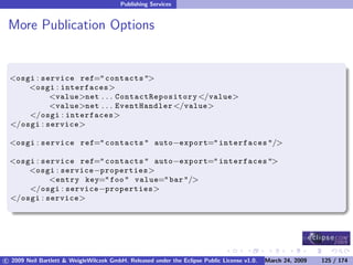 OSGi DevCon 09 - Component Oriented Development in OSGi with DS, Spring and iPOJO