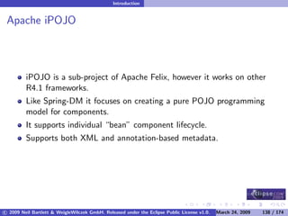 OSGi DevCon 09 - Component Oriented Development in OSGi with DS, Spring and iPOJO