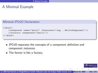 OSGi DevCon 09 - Component Oriented Development in OSGi with DS, Spring and iPOJO