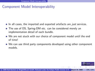 OSGi DevCon 09 - Component Oriented Development in OSGi with DS, Spring and iPOJO