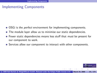 OSGi DevCon 09 - Component Oriented Development in OSGi with DS, Spring and iPOJO