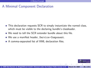 OSGi DevCon 09 - Component Oriented Development in OSGi with DS, Spring and iPOJO