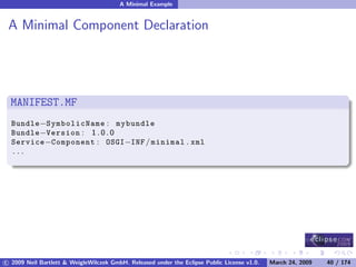 OSGi DevCon 09 - Component Oriented Development in OSGi with DS, Spring and iPOJO