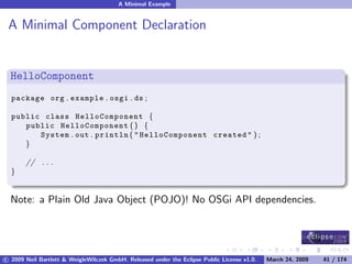 OSGi DevCon 09 - Component Oriented Development in OSGi with DS, Spring and iPOJO