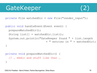 GateKeeper                                                           (2)
private File watchedDir = new File("render_input"...
