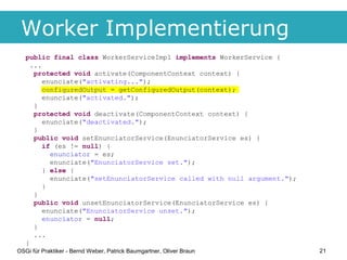 Worker Implementierung
   public final class WorkerServiceImpl implements WorkerService {
     ...
      protected void ac...